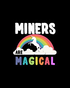 Miners Are Magical Digital Art by Flippin Sweet Gear