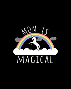 Mom Is Magical Digital Art by Flippin Sweet Gear