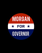 Morgan For Governor Digital Art by Flippin Sweet Gear