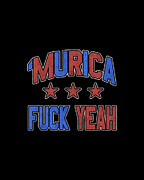 Murica Fuck Yeah Digital Art by Flippin Sweet Gear