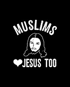 Muslims Love Jesus Too Digital Art by Flippin Sweet Gear