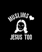 Muslims Love Jesus Too2 Digital Art by Flippin Sweet Gear