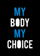 My Body My Choice Digital Art by Flippin Sweet Gear