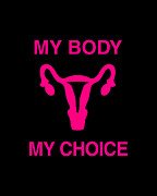 My Body My Choice Reproductive Rights Digital Art by Flippin Sweet Gear