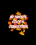 My Favorite Color is Orangetober Fall Autumn Digital Art by Flippin Sweet Gear