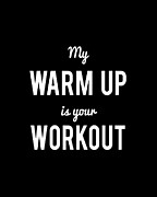 My Warm Up Is Your Workout Muscle Digital Art by Flippin Sweet Gear