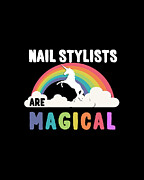 Nail Stylists Are Magical Digital Art by Flippin Sweet Gear