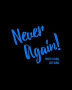 Never Again Protect Kids Not Guns Digital Art by Flippin Sweet Gear