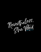 Nevertheless She Voted Election Digital Art by Flippin Sweet Gear