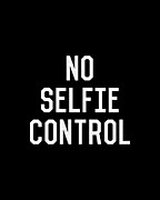 No Selfie Control Digital Art by Flippin Sweet Gear