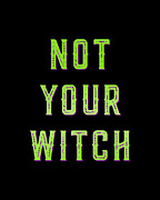 Not Your Witch Digital Art by Flippin Sweet Gear
