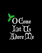 O Come Let Us Adore Me Digital Art by Flippin Sweet Gear