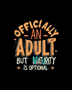 Officially an Adult But Maturity is Optional 18th Birthday Digital Art by Flippin Sweet Gear