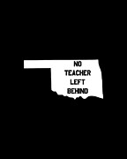 Oklahoma No Teacher Left Behind Protest Digital Art by Flippin Sweet Gear