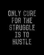 Only Cure For The Struggle is to Hustle Digital Art by Flippin Sweet Gear