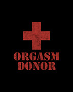 Orgasm Donor Digital Art by Flippin Sweet Gear