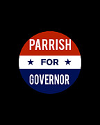 Parrish For Governor Digital Art by Flippin Sweet Gear