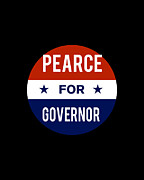 Pearce For Governor Digital Art by Flippin Sweet Gear