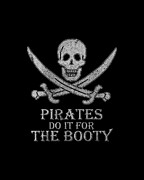 Pirates Do It For The Booty Digital Art by Flippin Sweet Gear