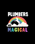 Plumbers Are Magical Digital Art by Flippin Sweet Gear