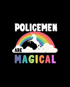 Policemen Are Magical Digital Art by Flippin Sweet Gear