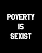 Poverty Is Sexist Digital Art by Flippin Sweet Gear