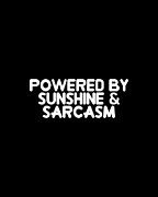 Powered by Sunshine Sarcasm Digital Art by Flippin Sweet Gear