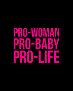Pro-Woman Pro-Baby Pro-Life Digital Art by Flippin Sweet Gear