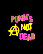 Punks Not Dead Digital Art by Flippin Sweet Gear
