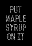 Put Maple Syrup On It Digital Art by Flippin Sweet Gear