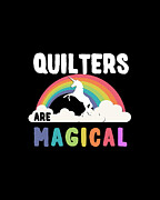 Quilters Are Magical Digital Art by Flippin Sweet Gear
