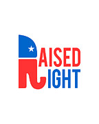 Raised Right Conservative Republican Digital Art by Flippin Sweet Gear