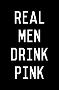 Real Men Drink Pink Rose Wine Digital Art by Flippin Sweet Gear