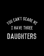 Retro You Cant Scare Me I Have Three Daughters Digital Art by Flippin Sweet Gear