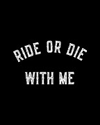 Ride Or Die With Me Digital Art by Flippin Sweet Gear