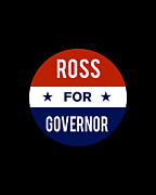 Ross For Governor Digital Art by Flippin Sweet Gear