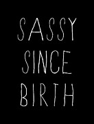 Sassy Since Birth Digital Art by Flippin Sweet Gear