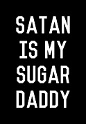 Satan is My Sugar Daddy Digital Art by Flippin Sweet Gear