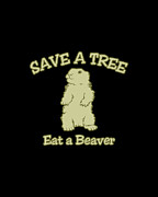 Save A Tree Eat A Beaver Digital Art by Flippin Sweet Gear