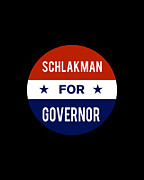 Schlakman For Governor Digital Art by Flippin Sweet Gear