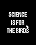 Science Is For The Birds Digital Art by Flippin Sweet Gear