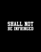 Shall Not Be Infringed 2A Digital Art by Flippin Sweet Gear