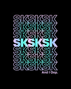 SkSkSk And I Oop Gift for Teen Tween Digital Art by Flippin Sweet Gear