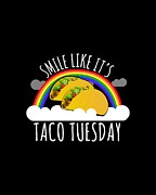 Smile Like Its Taco Tuesday Digital Art by Flippin Sweet Gear