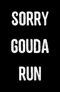Sorry Gouda Run Digital Art by Flippin Sweet Gear