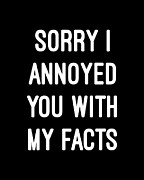 Sorry I Annoyed You With My Facts Digital Art by Flippin Sweet Gear