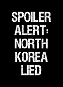 Spoiler Alert North Korea Lied Digital Art by Flippin Sweet Gear