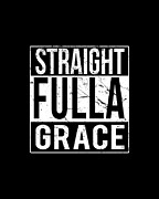 Straight Fulla Grace Digital Art by Flippin Sweet Gear