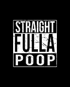 Straight Fulla Poop Digital Art by Flippin Sweet Gear