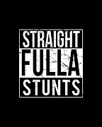 Straight Fulla Stunts Digital Art by Flippin Sweet Gear